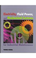 Electricity, Fluid Power, and Mechanical Systems for Industrial Maintenance