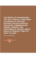 The Works of Shakespeare (Volume 1); The Text Carefully Restored According to the First Editions: Editor's Preface; Didication; Commendatory