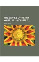 The Works of Henry Ware, Jr. (Volume 3)
