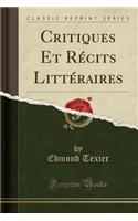 Critiques Et Récits Littéraires (Classic Reprint)