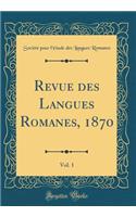 Revue Des Langues Romanes, 1870, Vol. 1 (Classic Reprint)