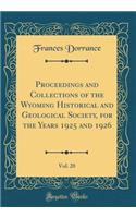 Proceedings and Collections of the Wyoming Historical and Geological Society, for the Years 1925 and 1926, Vol. 20 (Classic Reprint)
