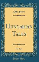 Hungarian Tales, Vol. 3 of 3 (Classic Reprint)