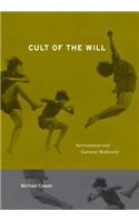 Cult of the Will: Nervousness and German Modernity