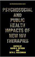 Psychosocial and Public Health Impacts of New HIV Therapies
