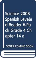 Science 2008 Spanish Leveled Reader 6-Pack Grade 4 Chapter 14 a