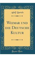 Weimar Und Die Deutsche Kultur (Classic Reprint)