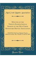 Minutes of the Twenty-Eighth Annual Session of the Mud Creek Missionary Baptist Association: Held with Oak Grove Baptist Church, Jefferson County, Ala., October 13 and 14, 1899 (Classic Reprint)