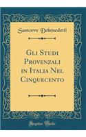Gli Studi Provenzali in Italia Nel Cinquecento (Classic Reprint)