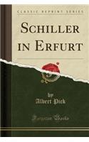 Schiller in Erfurt (Classic Reprint)