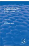 A Critical Edition of John Fletcher's Comedy, Monsieur Thomas, or, Father's Own Son