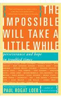 Impossible Will Take a Little While: A Citizen's Guide to Hope in a Time of Fear