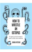 How to Wrestle an Octopus