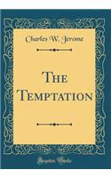 The Temptation (Classic Reprint)