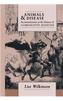 Animals and Disease: An Introduction to the History of Comparative Medicine(English)