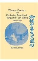 Women, Property, and Confucian Reaction in Sung and Yüan China (960-1368)