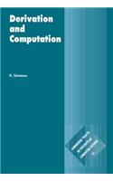 Derivation and Computation: Taking the Curry-Howard Correspondence Seriously(Series Number 51 Cambridge Tracts in Theoretical Computer Science)