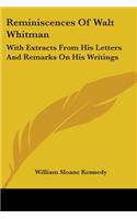 Reminiscences Of Walt Whitman: With Extracts From His Letters And Remarks On His Writings