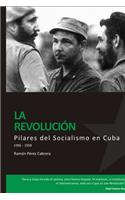 PILARES DEL SOCIALISMO EN CUBA. La Revolución