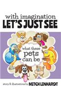 With Imagination Let's Just See What These Pets Can Be