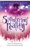 Splintering Reality: Book Two of the Breaking Order Series