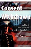 Consent Withdrawn: A Novel about the Next American Revolution