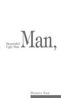 Beautiful Man, Ugly Man: (English)