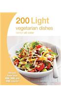 200 Light Vegetarian Dishes: Recipes Fewer Than 400, 300, and 200 Calories