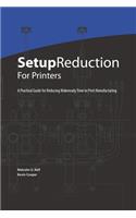 Setup Reduction for Printers: A Practical Guide to Reducing Makeready Time in Print Manufacturing