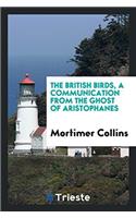 The British birds, a communication from the ghost of Aristophanes