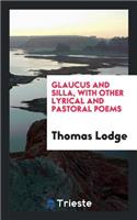 Glaucus and Silla, with Other Lyrical and Pastoral Poems [ed. by S.W. Singer].