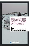 THE MILITARY INSTITUTIONS OF FRANCE