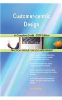 Customer-centric Design A Complete Guide - 2019 Edition