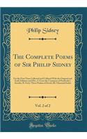 The Complete Poems of Sir Philip Sidney, Vol. 2 of 2: For the First Time Collected and Collated with the Original and Early Editions and Mss.; I. from the Countesse of Pembroke's Arcadia, II. Forty-Thre