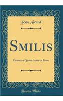 Smilis: Drame En Quatre Actes En Prose (Classic Reprint)