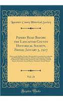 Papers Read Before the Lancaster County Historical Society, Friday, January 5, 1917, Vol. 21: Notes on the Shaffner Family, Memoranda Concerning the Columbia and Philadelphia Railroad, Etc;, Minutes of the January Meeting, in Memoriam, Officers of
