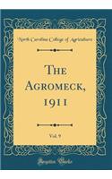 The Agromeck, 1911, Vol. 9 (Classic Reprint)