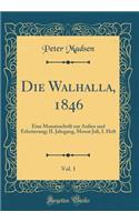 Die Walhalla, 1846, Vol. 1: Eine Monatsschrift zur Außen und Erheiterung; II. Jahrgang, Monat Juli, I. Heft (Classic Reprint)