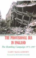 Provisional IRA in England: The Bombing Campaign 1973-1997