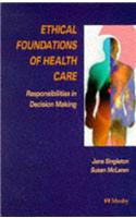 Ethical Foundations of Health Care: Responsibilities in Decision-making