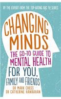 Changing Minds: The Go-To Guide to Mental Health for You, Family and Friends