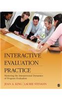 Interactive Evaluation Practice: Mastering the Interpersonal Dynamics of Program Evaluation