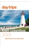 Day Trips(R) from Columbus: Getaway Ideas For The Local Traveler