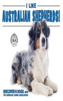 I Like Australian Shepherds!: (Discover Dogs with the American Canine Association)