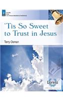 'tis So Sweet to Trust in Jesus