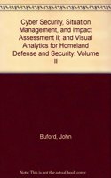 Cyber Security, Situation Management, and Impact Assessment II; and Visual Analytics for Homeland Defense and Security