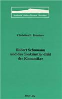 Robert Schumann Und Das Tonkuenstler-Bild Der Romantiker