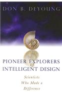 Pioneer Explorers of Intelligent Design