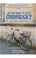 So You Want to Go to Oxbridge?
