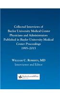 Collected Interviews of Baylor University Medical Center Physicians and Administrators Published in Baylor University Medical Center Proceedings 1995-2015